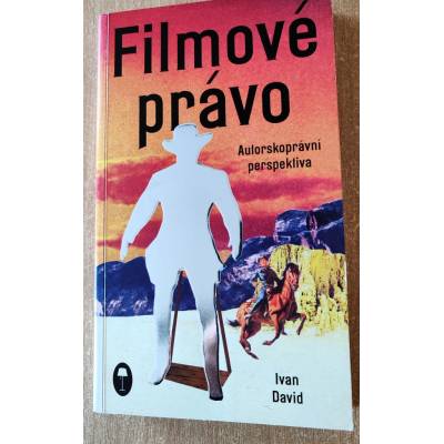 David, Ivan - Filmové právo: Autorskoprávní perspektiva