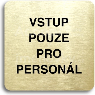 ACCEPT Piktogram vstup pouze pro personál - zlatá tabulka - černý tisk bez rámečku