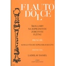 Škola hry na sopránovou zobcovou flétnu I. Flauto dolce - Ladislav Daniel