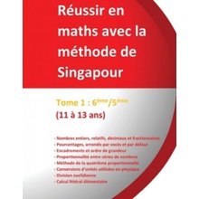 Tome 1: 6?me/5?me -Réussir en maths avec la méthode de Singapour: du simple au complexe