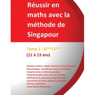 Tome 1: 6?me/5?me -Réussir en maths avec la méthode de Singapour: du simple au complexe