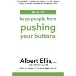 How to Keep People From Pushing Your Buttons | Albert Ellis, Arthur Lange (ISBN: 9781472142825)