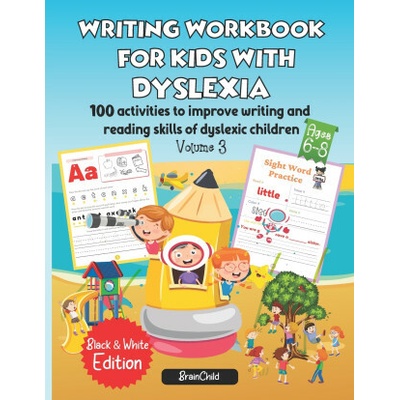 Writing Workbook for Kids with Dyslexia. 100 activities to improve writing and reading skills of dyslexic children. Black & White edition. Volume 3