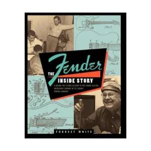 Fender: The Inside Story | Forrest R. White (ISBN: 9780879303099)