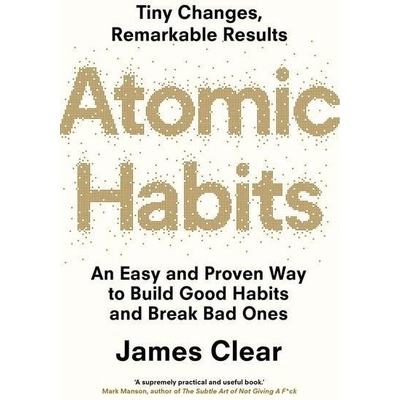 Atomic Habits: An Easy and Proven Way to Build Good Habits and Break Bad Ones