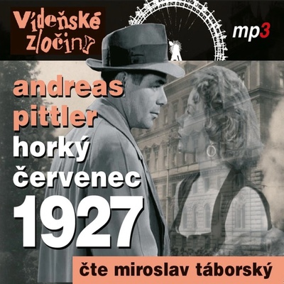 Vídeňské zločiny III - Horký červenec 1927 - Pittler Andreas