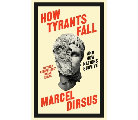 How Tyrants Fall - Marcel Dirsus