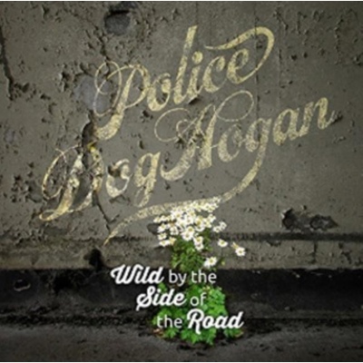 Wild By the Side of the Road - Police Dog Hogan LP