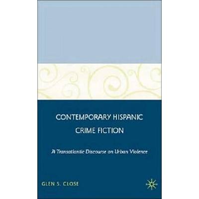 Contemporary Hispanic Crime Fiction | Glen S Close