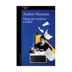 Hasta Que Empiece a Brillar / Until It Begins to Shine | Neuman, Andrés (ISBN: 9788410496279)