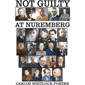 Not Guilty At Nuremberg: The German Defense Case | Carlos Whitlock Porter
