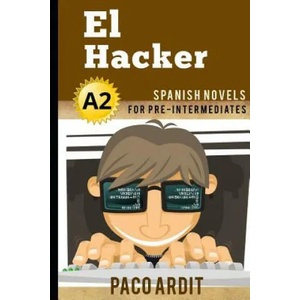 Spanish Novels: El Hacker (ISBN: 9781520135984)