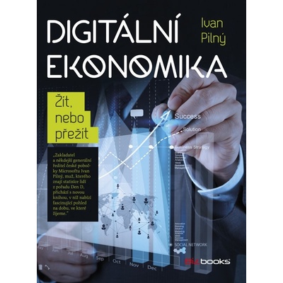 Digitální ekonomika-Žít, nebo přežít - Žít, nebo přežít - Iv...