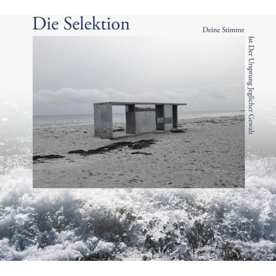DIE SELEKTION - DEINE STIMME IST DER URSPRUNG JEGLICHER GEWALT LP