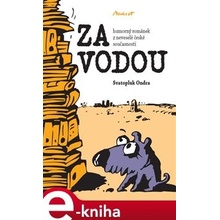 Za vodou. Humorný románek z neveselé české současnosti - Svatopluk Ondra