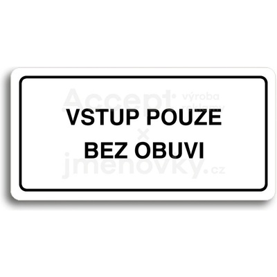 ACCEPT Piktogram VSTUP POUZE BEZ OBUVI - bílá tabulka - černý tisk