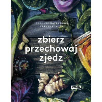 Zbierz, przechowaj, zjedz