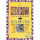 The Czechoslovak Cookbook: Czechoslovakias Best-Selling Cookbook Adapted for American Kitchens. Includes Recipes for Authentic Dishes Like Goula Beraizovaa Joza Pevná vazba