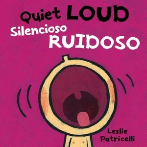 Quiet Loud / Silencioso Ruidoso | Leslie Patricelli (ISBN: 9780763699765)