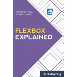 Flexbox Explained: Your Step-by-Step Guide to Flexbox | Stephen Burge, Jorge Montoya (ISBN: 9781686576195)