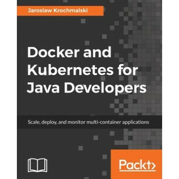 Docker and Kubernetes for Java Developers