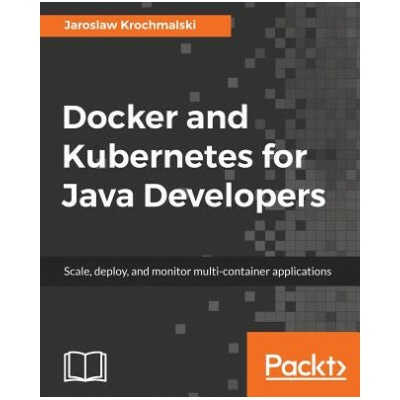 Docker and Kubernetes for Java Developers