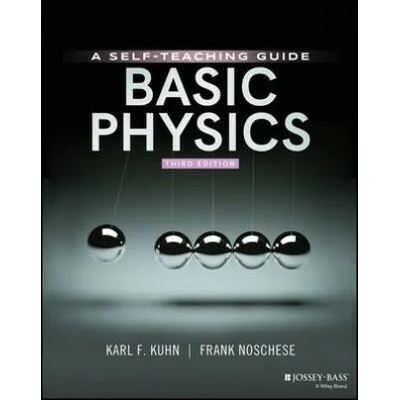 Basic Physics - A Self-Teaching Guide, Third Edition | Frank Neal-Noschese, Karl F. Kuhn