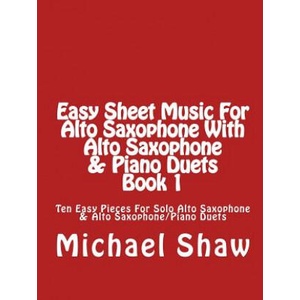 Easy Sheet Music For Alto Saxophone With Alto Saxophone & Piano Duets Book 1 | Michael Shaw (ISBN: 9781517025335)
