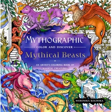 Mythographic Color and Discover: Mythical Beasts: An Artist's Coloring Book of Magical Creatures