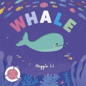 Little Life Cycles: Whale | Maggie Li (ISBN: 9781800785977)