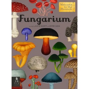 Fungarium: Welcome to the Museum | Katie Scott (ISBN: 9781536217094)