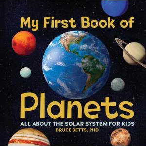 My First Book of Planets: All about the Solar System for Kids | Bruce Betts (ISBN: 9781638788317)