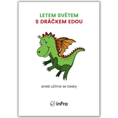 Letem světem s dráčkem Edou aneb učíme se česky Infra s.r.o.
