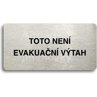ACCEPT Piktogram TOTO NENÍ EVAKUAČNÍ VÝTAH II - stříbrná tabulka - černý tisk bez rámečku