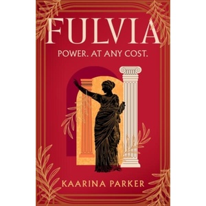 Fulvia | Kaarina Parker (ISBN: 9781786585196)