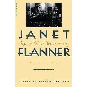 Paris Was Yesterday: 1925-1939 | Janet Flanner, Janet Flanner, Irving Drutman (ISBN: 9780156709903)