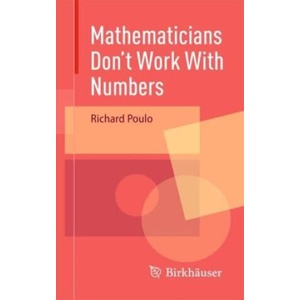 Mathematicians Don't Work With Numbers | Richard Poulo (2024)