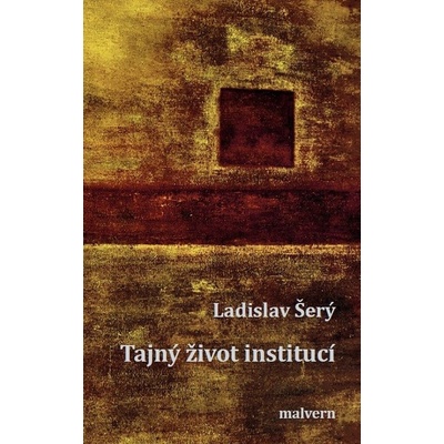 Tajný život institucí - Ladislav Šerý