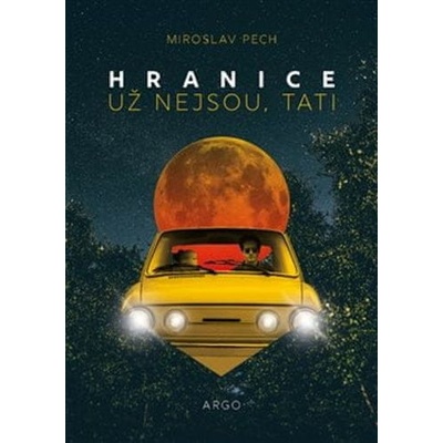 Hranice už nejsou, tati - Miroslav Pech