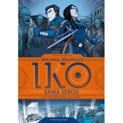 Iko sama sebou - Marissa Meyer, Doug Holgate ilustrácie