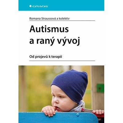 Autismus a raný vývoj - Straussová Romana a kolektiv