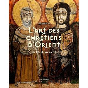 L'ART DES CHRÉTIENS D'ORIENT | RAPHAËLLE ZIADÉ (ISBN: 9782850888847)