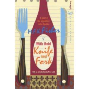With Bold Knife and Fork | M F K Fisher (ISBN: 9780099422648)