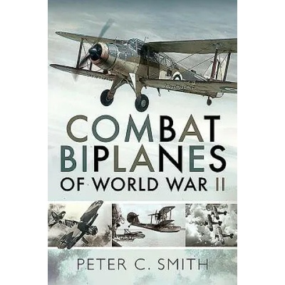 Combat Biplanes of World War II | Peter C Smith