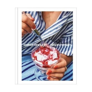 Sweet Enough: A Baking Book | ROMAN ALISON (ISBN: 9781984826398)