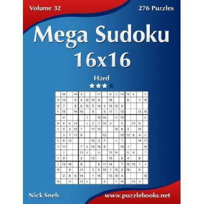 Mega Sudoku 16x16 - Hard - Volume 32 - 276 Puzzles | Nick Snels
