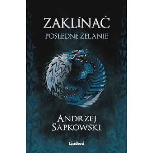 Zaklínač I Posledné želanie | Andrzej Sapkowski (ISBN: 9788056640074)