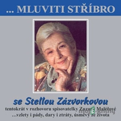 Mluviti stříbro se Stelou Zázvorkovou - Revue pro studium totalitních režimů - Zuzana Maléřová, Stella Zázvorková