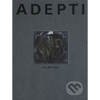 Adepti - Ivan Matoušek