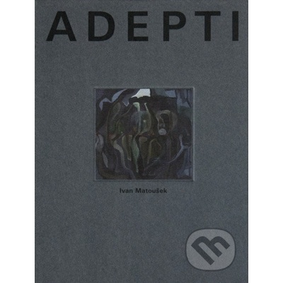Adepti - Ivan Matoušek